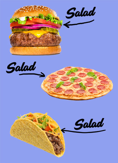 Salad Salad Funny All     Eat healthy on your Birthday!